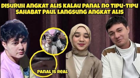 PANAL IS REAL SAHABAT PAUL LANGSUNG ANGKAT ALIS BUKTI PAUL NABILA NO