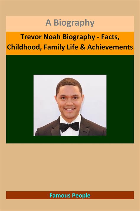 Trevor Noah Biography - Facts, Childhood, Family Life & Achievements: A ...