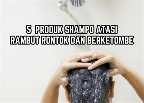 Inilah 5 Shampo Penumbuh Rambut Cepat Panjang Dan Lebat Harga Bersahabat