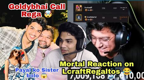 Goldybhai Call Rega Mortal React On Lcraftregaltos Payal Ko Sister