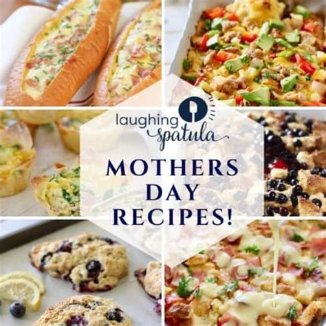 Mothers Day Recipes! - Laughing Spatula