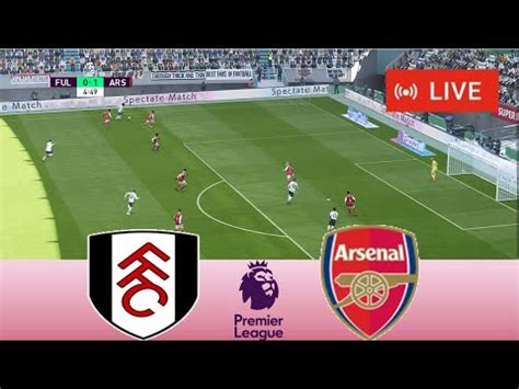 Fulham Vs Arsenal LIVE PREMIER LEAGUE Full Match Football Simulation