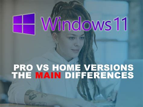 Windows 11 Home Vs Pro What Are The Differences Pc Guide