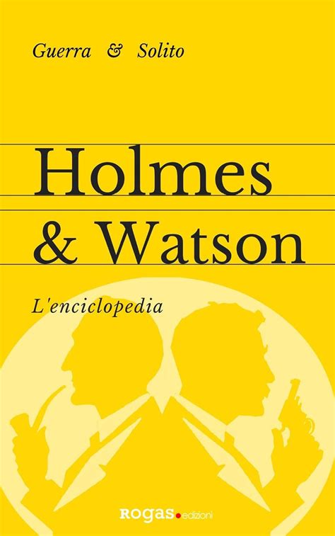 Holmes E Watson Lenciclopedia Guerra Stefano Solito Enrico