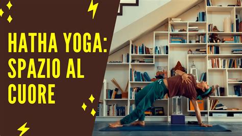 Hatha Yoga Spazio Al Cuore Youtube