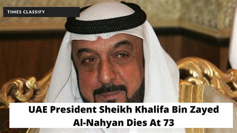 UAE President Sheikh Khalifa Bin Zayed Al Nahyan Passed Away At 73 Uae