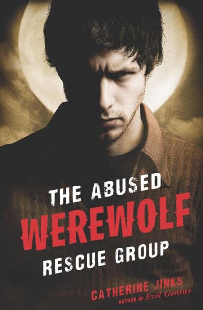 The Abused Werewolf Rescue Group By Catherine Jinks Paperback Barnes