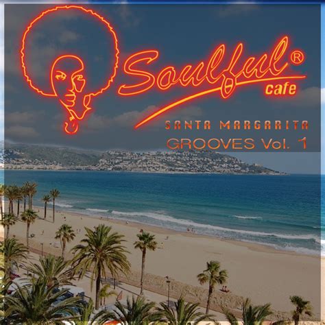 Santa Margarita Grooves Vol Album By Soulful Cafe Apple Music