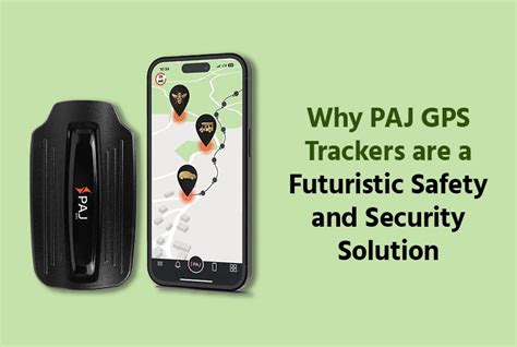 Why Paj Gps Trackers Are A Futuristic Safety And Security Solution