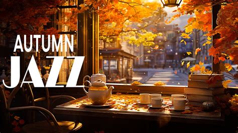 Autumn Jazz Relaxing Coffee Jazz Music And Bossa Nova Piano For