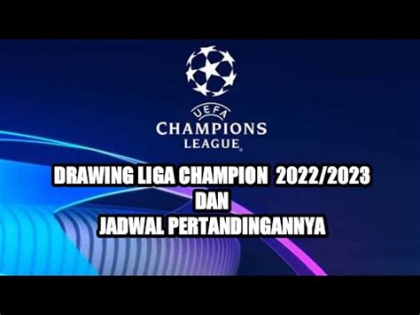 Terlengkap Hasil Drawing Jadwal Pertandingan Liga Champion