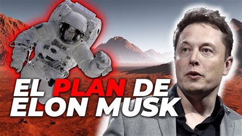 El Plan De Elon Musk Para Colonizar Marte Con Spacex En 2040 Youtube