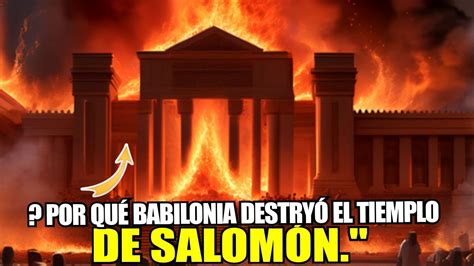 POR QUÉ Babilonia destruyó el Templo de Salomón YouTube