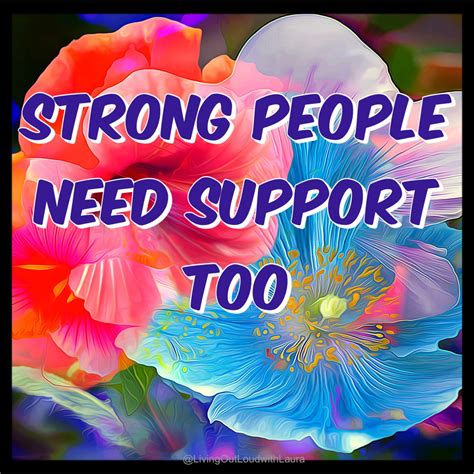 Strong People Need Support Too Supportive People Strong