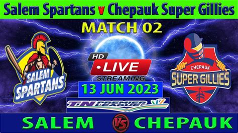 Salem Spartans Vs Chepauk Super Gillies Ss Vs Csg Tamil Nadu