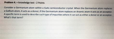 Solved Consider A Germanium Atom Within A GaAs Semiconductor Chegg