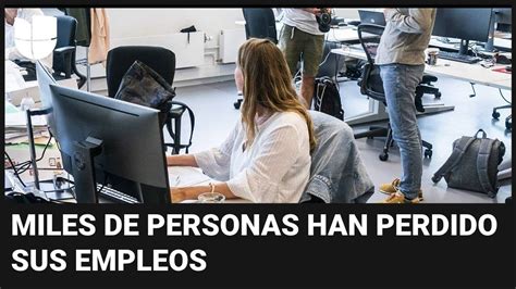 Estas Son Las Empresas Que Anunciaron Despidos Masivos Y La Reducción