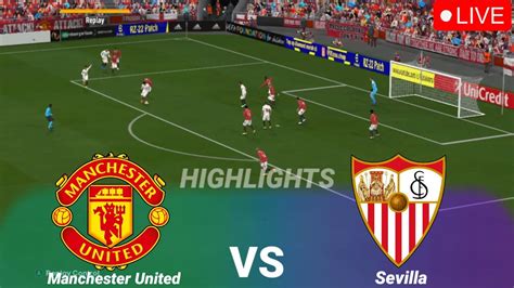 Manchester United Vs Sevilla LIVE All Goals Highlights UEFA Eropa