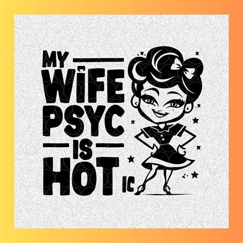 My Wife Is Psychotic SVG PNG Funny Quote Sassy Svg Sarcastic Svg Png