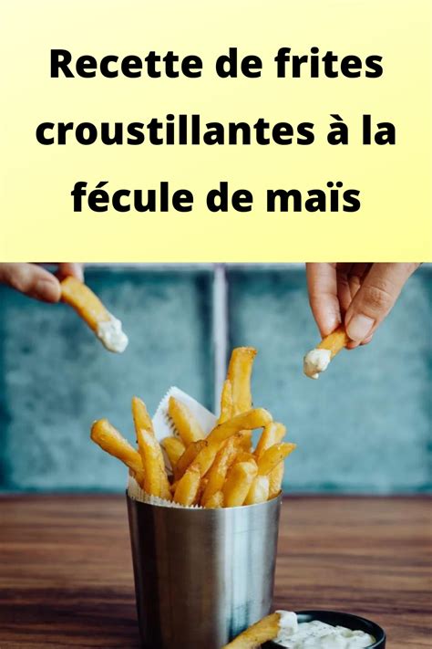 Recette De Frites Croustillantes La F Cule De Ma S Recette Frita