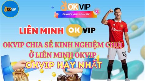 OKVIP LIÊN MINH OKVIP OKVIP CHIA SẺ KINH NGHIỆM CHƠI Ở LIÊN MINH