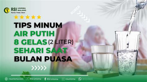 Tips Minum Air Putih 8 Gelas Sehari Di Bulan Puasa Rsi Unisma