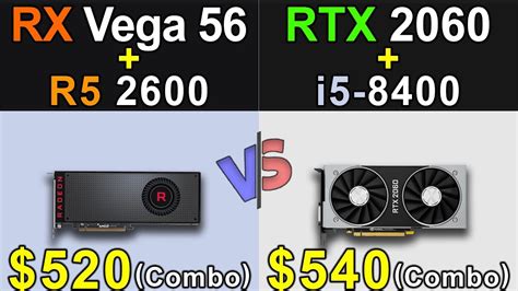 RX Vega 56 + R5 2600 Vs. RTX 2060 + i5-8400 | Which is Better COMBO ...