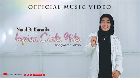 Impian Cinta Kita Nurul Br Kacaribu Official Music Video Lirik