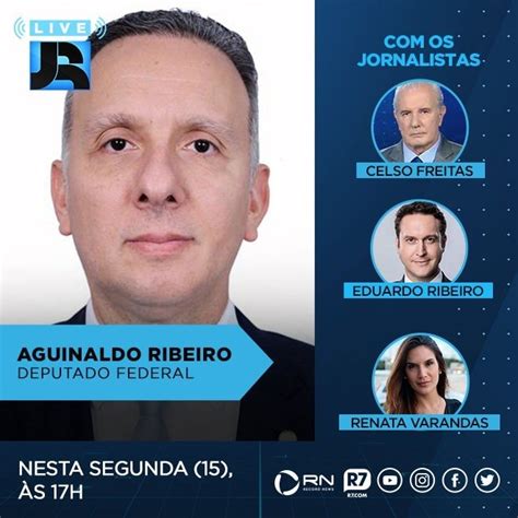 Live Jr Entrevista Deputado Federal Aguinaldo Ribeiro Nesta Segunda