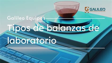 Tipos De BALANZAS De LABORATORIO Galileo Equipos YouTube