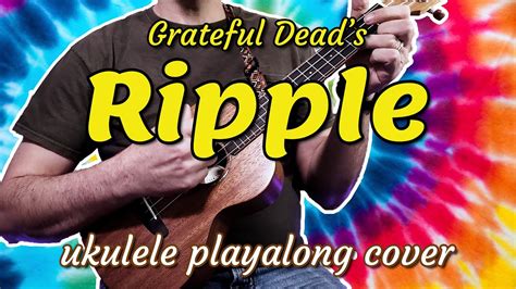 Grateful Dead S Ripple Ukulele Play Along Cover Ukulele Cover For