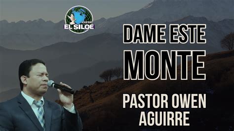 Pastor Owen Aguirre Tema Dame Este Monte Cita Josue 14 6 15 YouTube