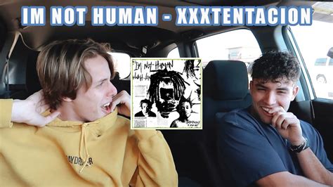 LIL UZI VERT AND XXXTENTACION IM NOT HUMAN REACTION YouTube