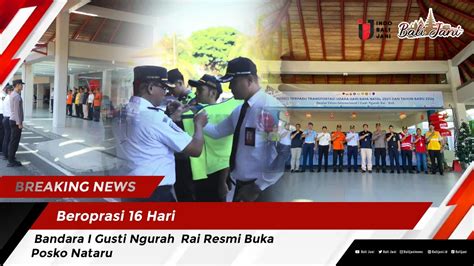 Beroprasi 16 Hari Bandara I Gusti Ngurah Rai Resmi Buka Posko Nataru