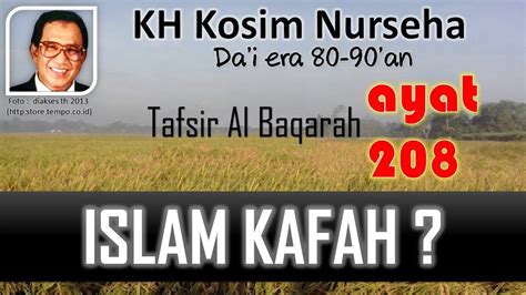 Apa Itu ISLAM KAFFAH Al Baqarah Ayat 208 KH Kosim Nurseha YouTube