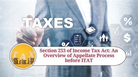 Section 253 Of Income Tax Act An Overview Of Appellate Process Before