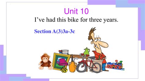 Unit 10 Ive Had This Bike For Three Yearssection A 3a 3c 课件 2022 2023