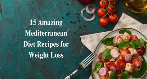 15 Amazing Mediterranean Diet Recipes For Weight Loss Sound Health And Lasting Wealth