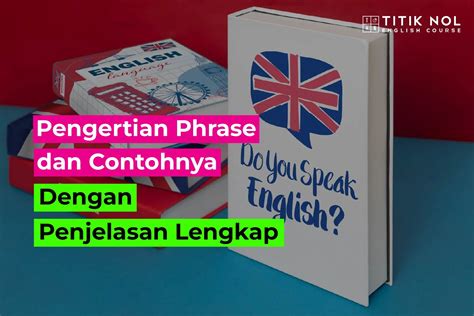 pengertian phrase  contohnya  penjelasan lengkap