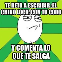 Meme Challenge Accepted Te Reto A Escribir El Chino Loco Con Tu