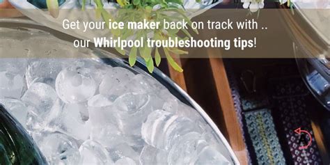 Whirlpool Ice Maker Troubleshooting Guide for Quick Fixes