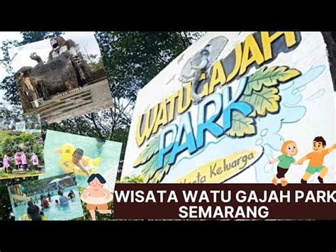 Wisata Watu Gajah Park Semarang Wisata Keluarga Wisata Akhir Tahun