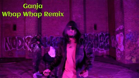 Ganja Whap Whap Remix Official Music Video Freezed Up Youtube