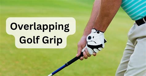 Overlapping Golf Grip (Benefits, Tips & Which Player Used It)