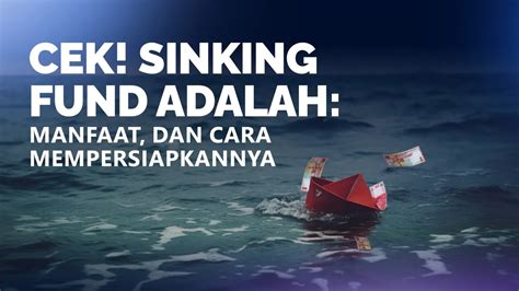 Cek Sinking Fund Adalah Manfaat Dan Cara Mempersiapkannya