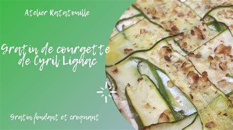 Gratin De Courgette Recette De Cyril Lignac Youtube