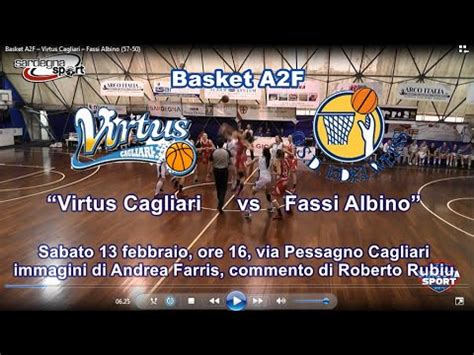 Basket A2F Virtus Cagliari Fassi Albino 57 50 YouTube