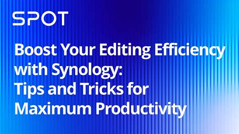 Boost Your Editing Efficiency With Synology Synology Webinar Uk Youtube