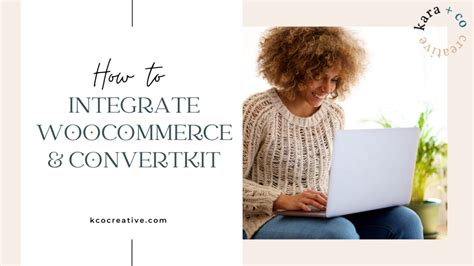 How To Integrate Woocommerce With Convertkit Websites And Tech