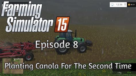 Planting Canola For The Second Time Farming Simulator 15 Timelapse